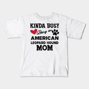 American Leopard Hound Dog - Kinda busy being an american leopard hound mom Kids T-Shirt